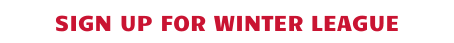 SIGN UP FOR WINTER LEAGUE